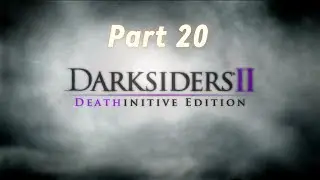 Darksiders II Deathinitive Edition Walkthrough  Part 20 &ndash; Soul Arbiter&rsquo;s Labyrinth (No Commentary)