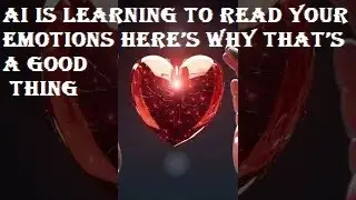 AI Is Learning To Read Your Emotions Here&rsquo;s Why That&rsquo;s a Good Thing.