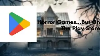 Horror Games... But On The PlayStore