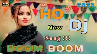 Boom Boom New Ho Munda Dj Song 2026 llI Dj Badusingh Babu lll