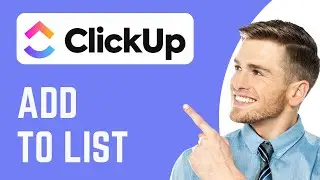 How To Add To List in ClickUp | Create and Add Items to Lists | ClickUp Tutorial