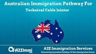 Technical Cable Jointer | 2024 | PR | Immigration requirements for Australia
