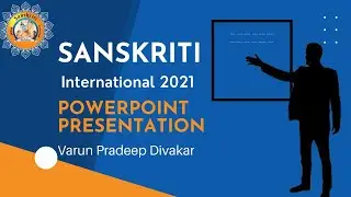 Sanskriti International 2021 | PowerPoint Presentation | Varun Pradeep Divakar