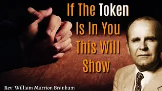 What Exactly Is The Token -- Signs That You Have It?  || William Branham