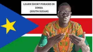 LETS TALK ABOUT IT :  EP 06 - LEARN SHORT PHRASES IN DINKA (SOUTH SUDAN)