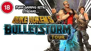 Punk Gaming Retro Streams... Bulletstorm (Duke Nukem Tour)
