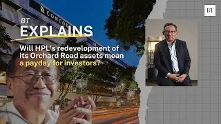 Will HPL's redevelopment of its Orchard Road assets mean a payday for investors?