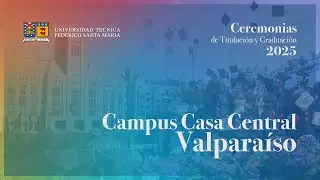 Ceremonia de Titulación Campus Casa Central Valparaíso