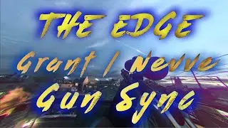 Multi Gun Sync - The Edge - Grant (feat. Nevve) (w/lyrics)