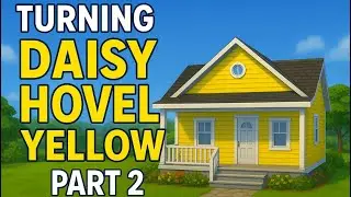Turning Daisy Hovel YELLOW in The Sims 4! 🌼 | Build Challenge Part 2