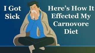 I Got Sick.  Here's How It Effected My Carnivore Diet
