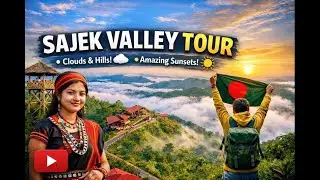 Sajek Valley Tour | The Land of Clouds in Bangladesh