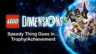Lego Dimensions: Speedy Thing Goes In… Trophy/Achievement