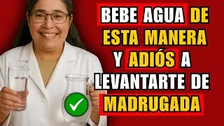 URÓLOGA REVELA:  La Forma Correcta de Beber AGUA para NO LEVANTARSE de Noche