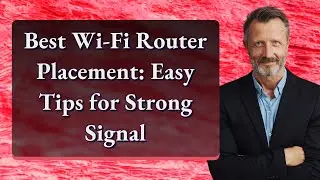 Best Wi-Fi Router Placement: Easy Tips for Strong Signal