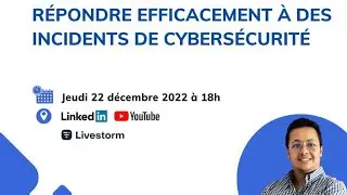 R&eacute;pondre efficacement &agrave; des incidents de cybers&eacute;curit&eacute;