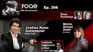Roqe Ep#266 - Joshua Kyan Aalampour, Shirin Amani Azari, Academic Suppression, Roundup