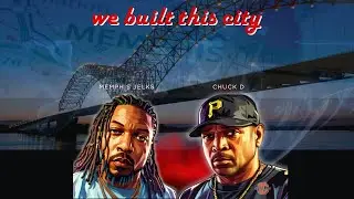 We Built This City - Memphis Jelks  ft. Chuck D