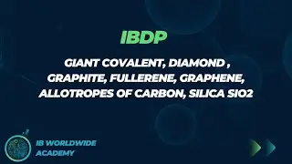 IBDP Giant Covalent, Diamond , Graphite, Fullerene, Graphene, Allotropes of Carbon, Silica SiO2