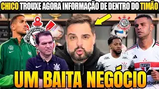🚨CRAQUE CHEGANDO NO CORINTHIANS! UMA BAITA CONTRATAÇÃO! CHICO TROUXE A NOTÍCIA FRESQUINHA DO TIMÃO