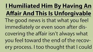 My Spouse Says I Humiliated Him By Having An Affair & This Is Unforgivable | Reddit Cheating Stories