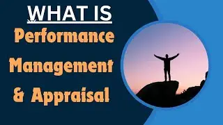 What is Performance Management and Appraisal