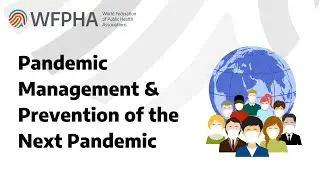 WFPHA | Pandemic Management & Prevention of the Next Pandemic