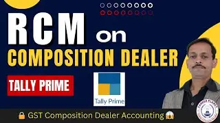 👉 RCM in Composition Dealer GST 💡 | Accounting in Tally Prime 📊 | GST Explained in Hindi