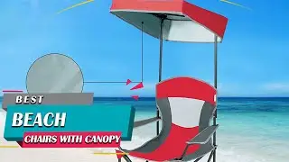 Top 8 Best Beach Chairs With Canopy in 2023 [Review] - Outdoor Folding Camping & Beach Canopy Chairs