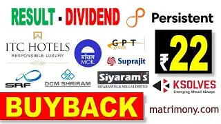 ITC HOTELS , MOIL LTD, SRF LTD,  GPT , DCM SHRIRAM , SIYARAM SILK MILLS , KSOLVES INDIA  PERSISTENT