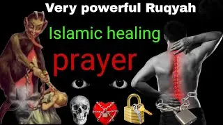 Very powerful Ruqyah (Islamic healing prayer)