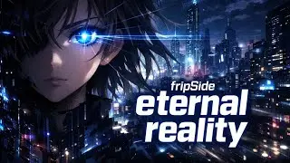 【歌ってみた】fripSide「eternal reality」 / A Certain Scientific Railgun【とある科学の超電磁砲 / アニソン / 懐メロ / うたスキ動画】