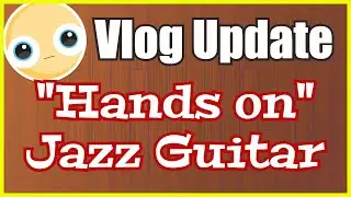 Hands On Jazz Guitar - Jazz Guitar Vlog - June 13 2017