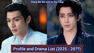 Ao Rui Peng and Zhang Bin Bin | Profile and Drama List (2025 - 20??) |