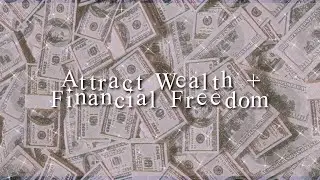 Manifest Wealth + Financial Freedom | Attract Wealth