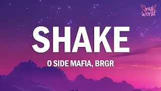 O SIDE MAFIA X BRGR - SHAKE (Lyrics)