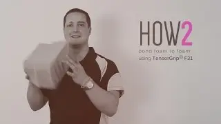 How 2 Bond Foam To Foam With TensorGrip F31
