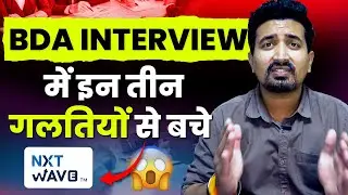 3 Mistakes to Avoid During a NxtWave BDA Interview | NxtWave BDA Jobs Hindi | 2024 | Don't Miss