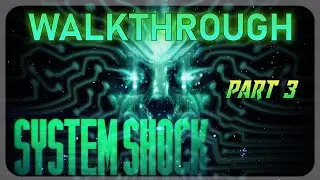 SYSTEM SHOCK REMAKE - Walkthrough - Part 3 - Reactor - No Commentary