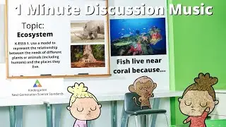 1 Minute Science (Ecosystem) Discussion Music - (K-ESS3-1) NGSS