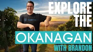 Exploring the Okanagan with Brandon Grass - Okanagan BC