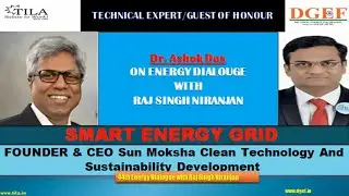 Smart Energy Grid - Dr Ashok K Das, Founder, SunMoksha Clean Technology & Sustainable Development.