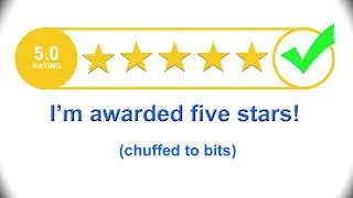 I Get A 5 Star Rating and I'm thrilled to bits