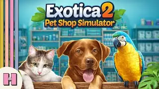 EXOTICA 2 : PET SHOP SIMULATOR - Gameplay FR