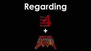L Abstract Distract: Regarding Five Nights at Freddy&rsquo;s 4 + Brutal Doom