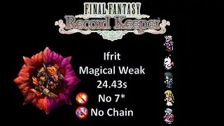 [FFRK] 6* Magicite Ifrit Magical Weak 24.43s (No 7* / Chain)