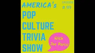 Episode 99 - Music, TV & Movie Trivia