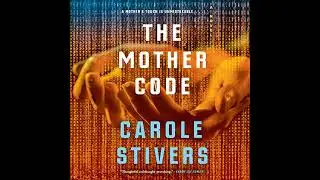 Mother Code by Carole Stivers | Full Audiobook