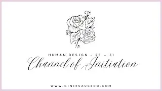 Human Design - Channel of Initiation 25/51
