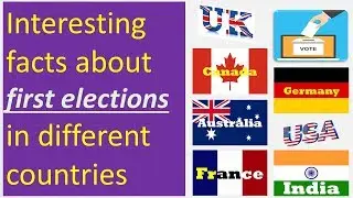 Some interesting facts about first elections in different countries